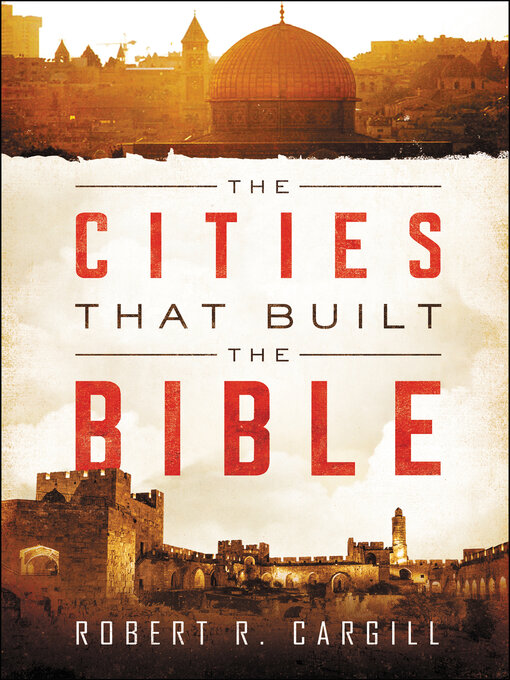Title details for The Cities That Built the Bible by Robert R. Cargill - Wait list